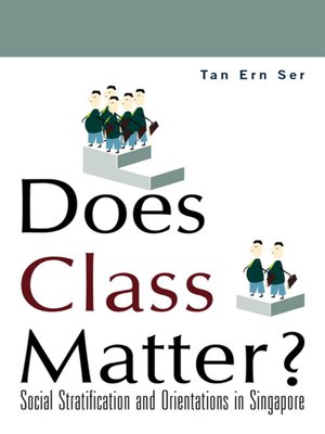cover image of Does Class Matter? Social Stratification and Orientations In Singapore